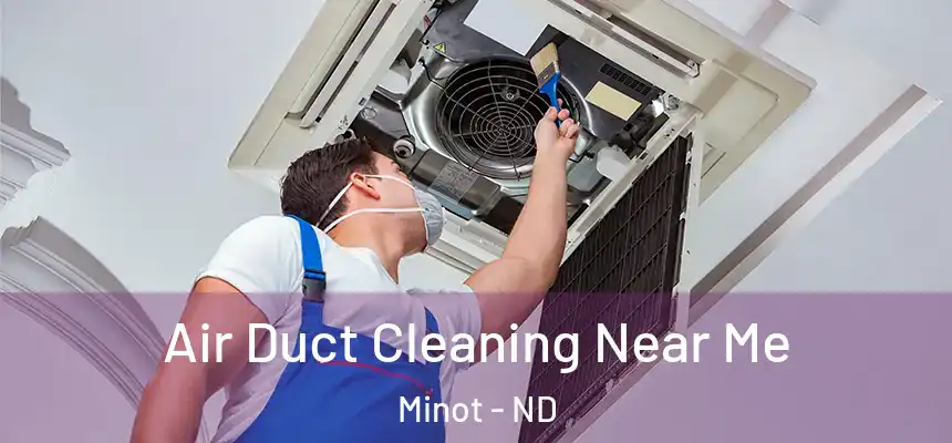  Air Duct Cleaning Near Me Minot - ND