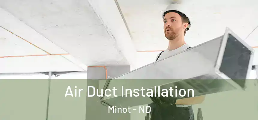 Air Duct Installation Minot - ND