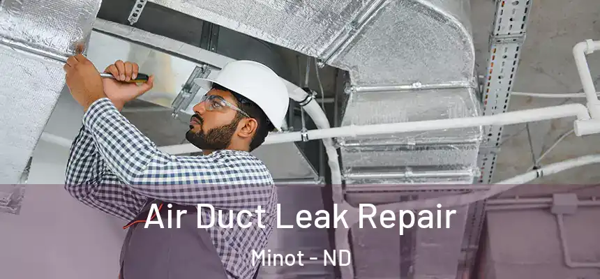  Air Duct Leak Repair Minot - ND
