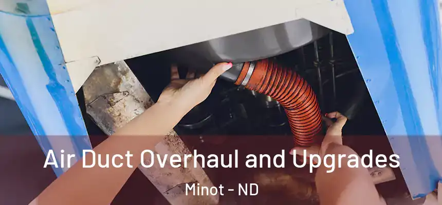  Air Duct Overhaul and Upgrades Minot - ND