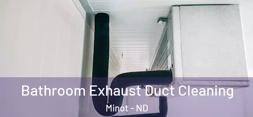  Bathroom Exhaust Duct Cleaning Minot - ND