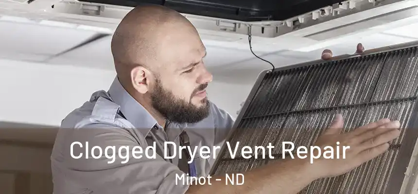 Clogged Dryer Vent Repair Minot - ND
