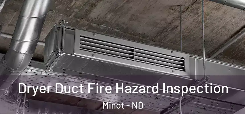 Dryer Duct Fire Hazard Inspection Minot - ND