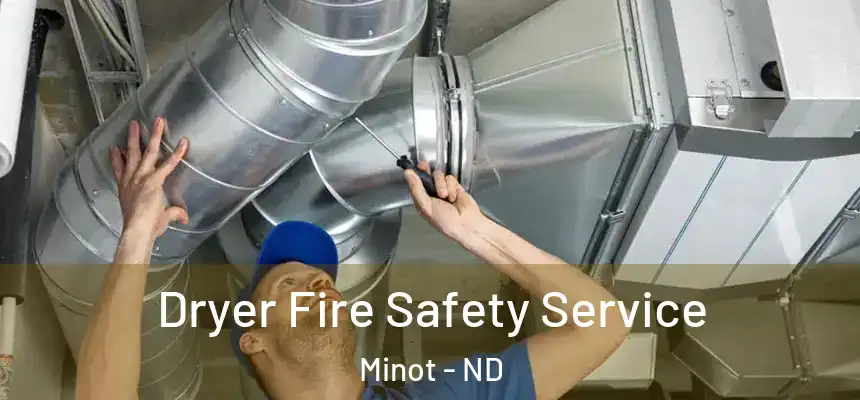  Dryer Fire Safety Service Minot - ND