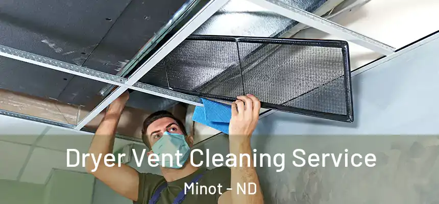  Dryer Vent Cleaning Service Minot - ND