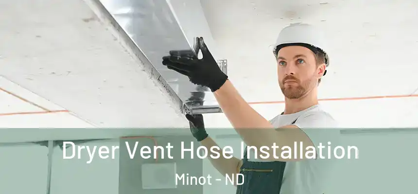  Dryer Vent Hose Installation Minot - ND