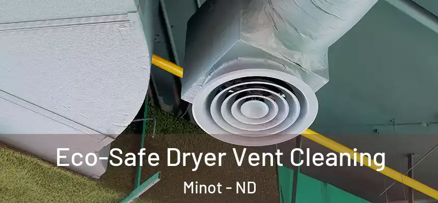  Eco-Safe Dryer Vent Cleaning Minot - ND