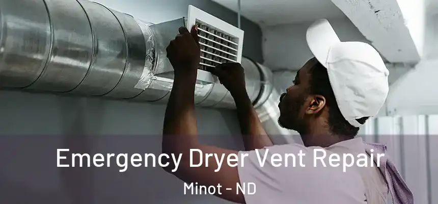  Emergency Dryer Vent Repair Minot - ND