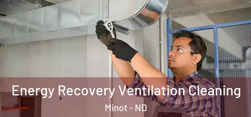 Energy Recovery Ventilation Cleaning Minot - ND