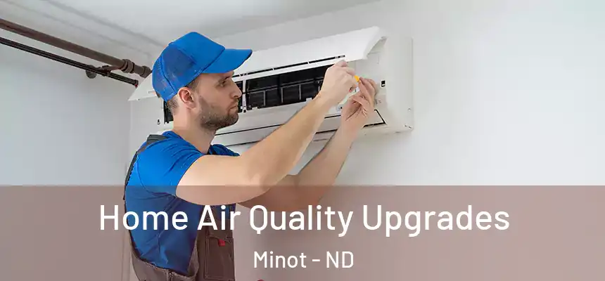  Home Air Quality Upgrades Minot - ND