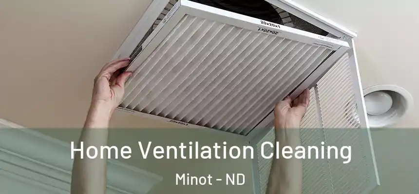 Home Ventilation Cleaning Minot - ND
