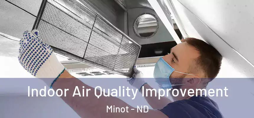 Indoor Air Quality Improvement Minot - ND