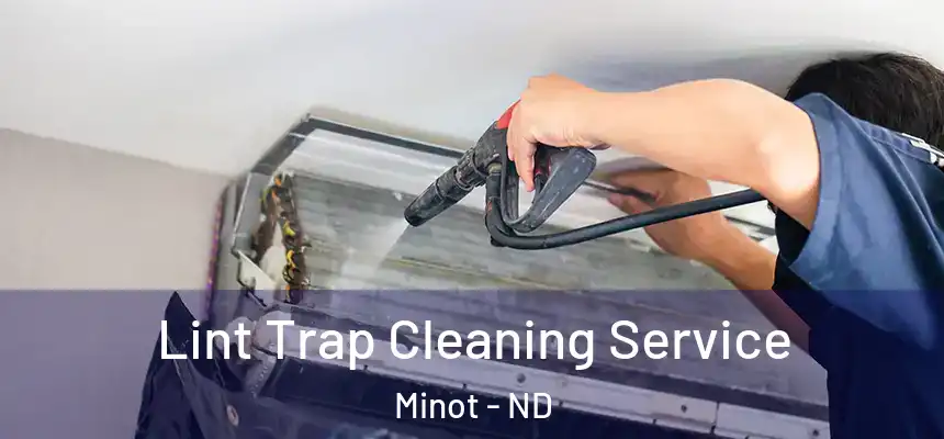 Lint Trap Cleaning Service Minot - ND