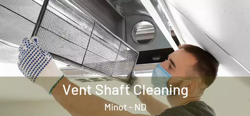 Vent Shaft Cleaning Minot - ND
