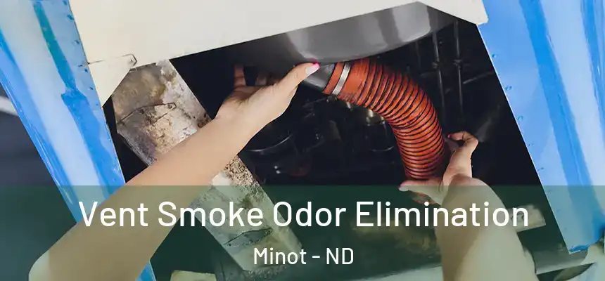 Vent Smoke Odor Elimination Minot - ND